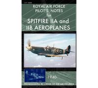 Royal Air Force Royal Air Force Pilot's Notes for Spitfire IIA and I (Tascabile)