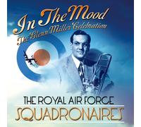 Royal Air Force Squadronaires - In The Mood, The Glenn Miller Celebration - Cd