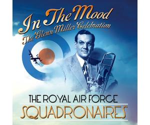 Royal Air Force Squadronaires - In The Mood, The Glenn Miller Celebration - Cd