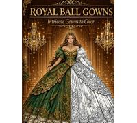 Royal Ball Gowns: Intricate Gowns to Color
