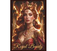 Royal Beauty: A Luxury Princess & Queen Coloring Book - Elegant Portraits Celebrating Feminine Strength, Grace & Wisdom