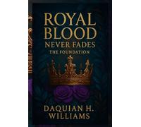 Royal Blood Never Fades: The Foundation