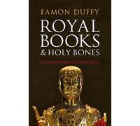 Royal Books and Holy Bones: Essays in Medieval Christianity