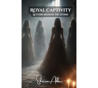 ROYAL CAPTIVITY: Letters Behind the Stone: 4