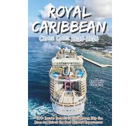 Royal Caribbean Cruise Guide 2025-2026: 101+ Insider Secrets to Save Money, Skip the Lines and Unlock the Best Onboard Experiences
