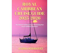 Royal Caribbean Cruise Guide 2025-2026: The Ultimate Insider's Guide to Maximizing Your Royal Caribbean Experience