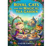 Royal Cats and the Magical Tea Garden: 50 Whimsical Coloring Scenes of Enchanted Flowers, Teapots & Cute Kittens for Kids Ages 4-8