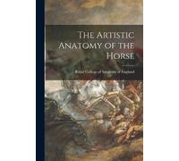 Royal College of Surgeons of Englan The Artistic Anatomy of the Hors (Tascabile)
