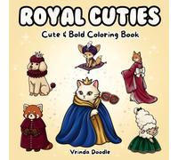 Royal Cuties: Cute and Bold Coloring Book Featuring Super Comfy Animals in Majestic Outfits | For Adults and Teens