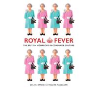 Royal Fever: The British Monarchy in Consumer Culture