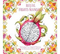 Royal Fruits Mandala: Intricate Fruit-Inspired Patterns for Relaxation & Stress Relief