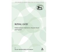 Royal God: Enthronement Festivals in Ancient Israel and Ugarit?