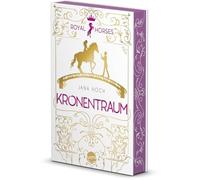 Royal Horses (2). Kronentraum: Band 2 der romantischen und royalen Pferde-Trilogie ab 12. Mit Farbschnitt - nur in der 1. Auflage