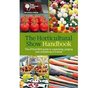 Royal Horticultural Society The Horticultural Show Handbook (Anello, filo)