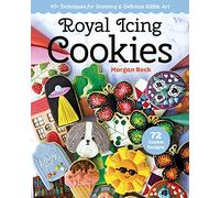 Royal Icing Cookies: 45+ Techniques for Stunning & Delicious Edible Art