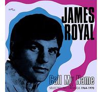 Royal James - Call My Name: Selected Recordings 1964-1970