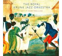 Royal Krunk Jazz Orkestra - Get It How You Live