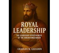 Royal Leadership: Leadership effectiveness of the Judean Kings/Queen
