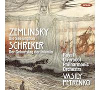 Royal Liverpool Philharmonic Orchestra - Zemlinsky: Die Seejungfrau Schreker: Der Geburtsta
