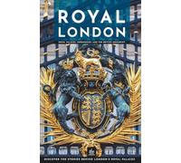 Royal London: Royal Palaces, Ceremonies, and the British Monarchy