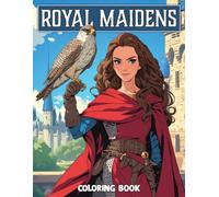 Royal Maidens Coloring Book: Elegant Style Coloring Pages with Majestic Gorgeous Girls Illustrations for Adults Relaxation and Mindfulness