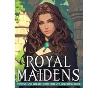 Royal Maidens Coloring Book: Regal Beauty Coloring Pages With Couture Designs and More, Special Gift For Grown Ups Fun & Relaxation