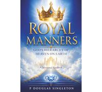 Royal Manners: God’s Hierarchy of Heaven on Earth