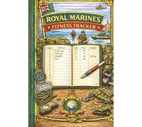 Royal Marines Fitness Tracker: A Structured Training & Performance Log for Royal Marines - Track Workouts, Strength, Endurance & Physical Progress