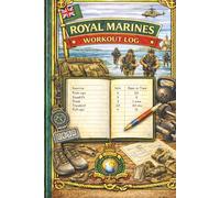 Royal Marines Workout Log: A Structured Training & Exercise Log for Royal Marines - Track Workouts, Strength, Endurance & Physical Progress