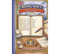 Royal Navy Aircraft & Aviation Word Search: A Challenging Word Search Puzzle Book Celebrating Royal Navy Aircraft, Aviation Units & Naval Air Power - 110 Pages of Engaging Puzzles