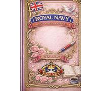 Royal Navy Blush Notes Journal: A Romantic Reflection & Private Thoughts for Royal Navy Personnel - Capture Feelings, Letters & Personal Moments at Sea or Ashore
