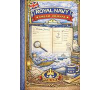Royal Navy Dream Journal: A Personal Dream Recording & Reflection for Royal Navy Personnel - Capture Dreams, Patterns & Insights at Sea or Ashore