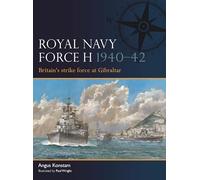 Angus Konstam – Royal Navy Force H 1940-42 – La forza d'attacco britannica a Gibilterra – Tascabile