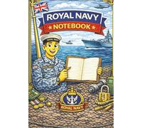 Royal Navy Notebook: A Simple Ruled Notebook for Royal Navy Personnel - Ideal for Notes, Admin, Training, Planning & Everyday Use at Sea or Ashore