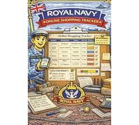 Royal Navy Online Shopping Tracker: A Simple Online Order & Purchase Tracking Journal for Royal Navy Personnel - Track Orders, Deliveries, Returns & Spending at Sea or Ashore