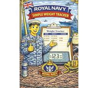 Royal Navy Simple Weight Tracker: A Clear & Easy Bodyweight Tracking Journal for Royal Navy Personnel - Monitor Weight, Progress & Consistency at Sea or Ashore