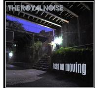 Royal Noise - Keep On Moving