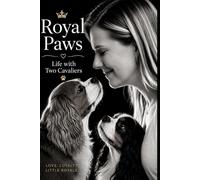 Royal Paws: Life with Two Cavaliers