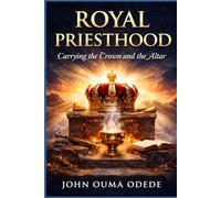 ROYAL PRIESTHOOD: Carrying the Crown and the Altar