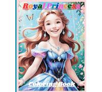 Royal Princess Coloring Book: Unleash your creativity. Relax, Color, Repeat. Fun For Every Age