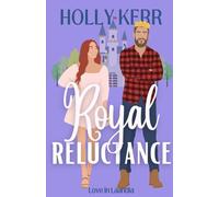 Royal Reluctance: A Modern, Sweet second Chance Royal Romance