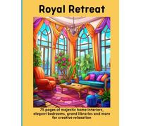 Royal Retreat: 75 pages of majestic home interiors, elegant bedrooms, grand libraries and more for creative relaxation