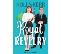 Royal Revelry: A Modern, Sweet Friends to Lovers Second Chance Royal Romance