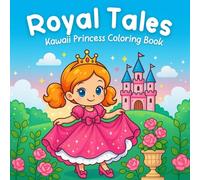 Royal Tales: Fun, Adorable and Magical Princess Coloring Book For Kids Ages 4-8