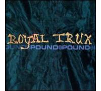 Royal Trux - Pound For Pound