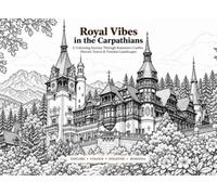 Royal Vibes in the Carpathians: A Colouring Journey Through Romania’s Castles, Historic Towns & Timeless Landscapes