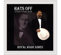 Royal Wade Kimes - Hats Off A Tribute To Eddy Arnold
