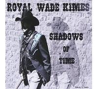 Royal Wade Kimes - Shadows Of Time