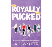 Royally Pucked: The Hockey Royals Complete Series