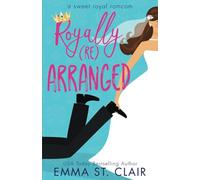 Royally Rearranged: A Sweet Royal Romcom: 1